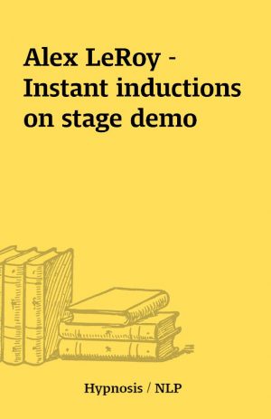 Alex LeRoy – Instant inductions on stage demo