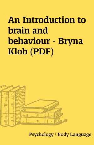 An Introduction to brain and behaviour – Bryna Klob (PDF)