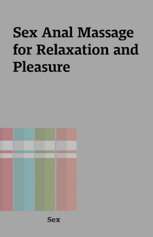 Sex 	Anal Massage for Relaxation and Pleasure