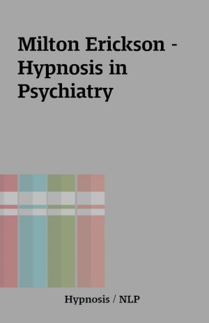 Milton Erickson – Hypnosis in Psychiatry