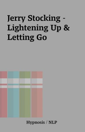 Jerry Stocking – Lightening Up & Letting Go