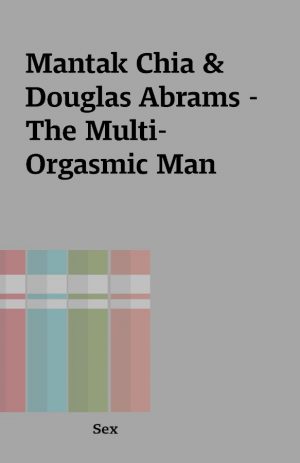 Mantak Chia & Douglas Abrams – The Multi-Orgasmic Man