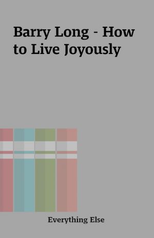 Barry Long – How to Live Joyously