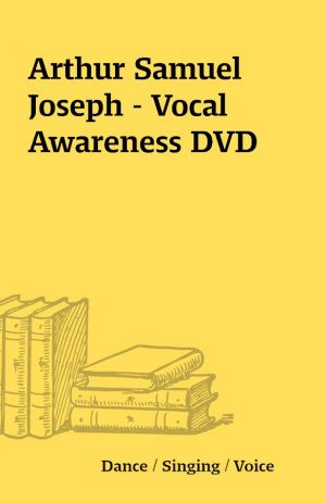 Arthur Samuel Joseph – Vocal Awareness DVD