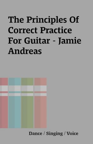 The Principles Of Correct Practice For Guitar – Jamie Andreas