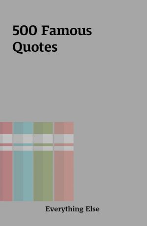 500 Famous Quotes