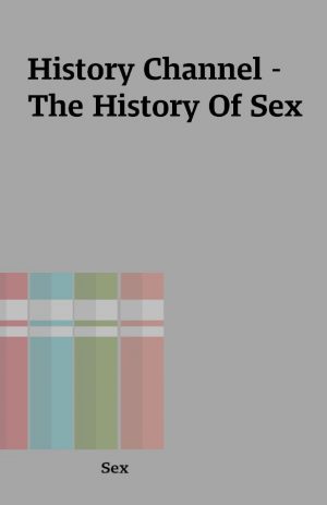 History Channel – The History Of Sex