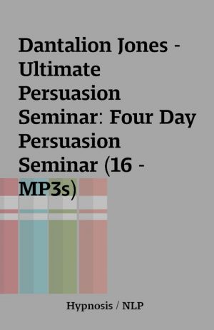 Dantalion Jones – Ultimate Persuasion Seminar: Four Day Persuasion Seminar (16 – MP3s)