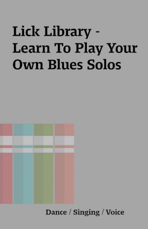 Lick Library – Learn To Play Your Own Blues Solos