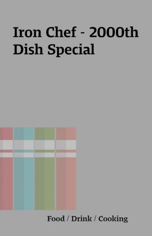 Iron Chef – 2000th Dish Special