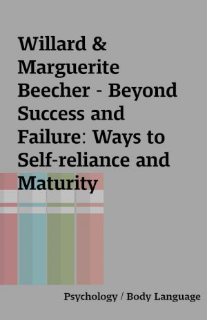 Willard & Marguerite Beecher – Beyond Success and Failure: Ways to Self-reliance and Maturity