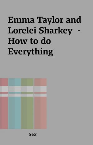 Emma Taylor and Lorelei Sharkey  –  How to do Everything