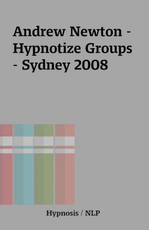 Andrew Newton – Hypnotize Groups   – Sydney 2008