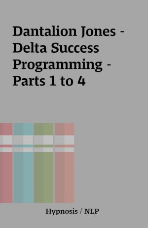 Dantalion Jones – Delta Success Programming – Parts 1 to 4