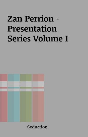 Zan Perrion – Presentation Series Volume I