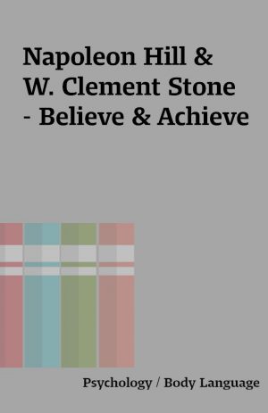 Napoleon Hill & W. Clement Stone – Believe & Achieve