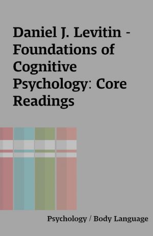 Daniel J. Levitin – Foundations of Cognitive Psychology: Core Readings