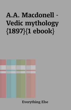 A.A. Macdonell – Vedic mythology {1897}{1 ebook}