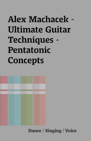 Alex Machacek – Ultimate Guitar Techniques – Pentatonic Concepts