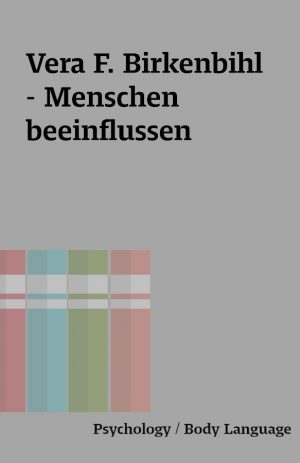 Vera F. Birkenbihl – Menschen beeinflussen