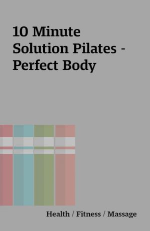 10 Minute Solution Pilates – Perfect Body