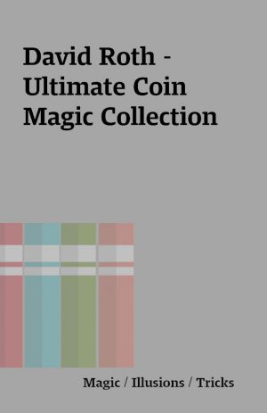 David Roth – Ultimate Coin Magic Collection