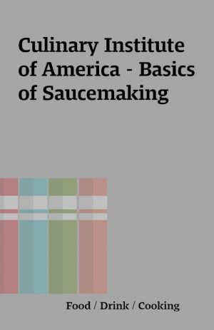 Culinary Institute of America – Basics of Saucemaking