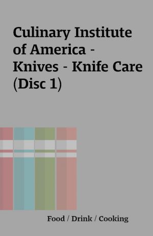 Culinary Institute of America – Knives – Knife Care (Disc 1)