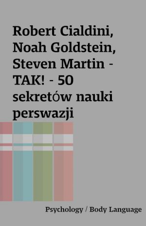 Robert Cialdini, Noah Goldstein, Steven Martin – TAK! – 50 sekretów nauki perswazji