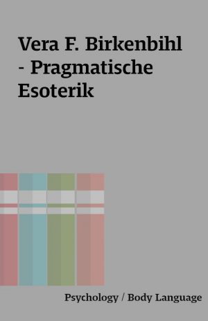 Vera F. Birkenbihl – Pragmatische Esoterik