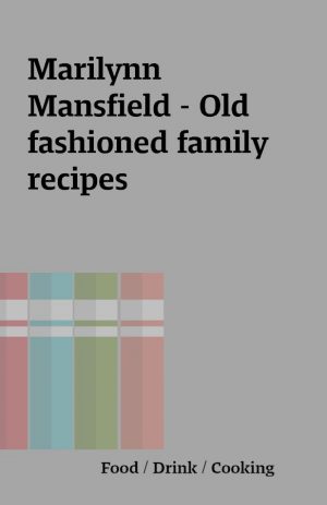 Marilynn Mansfield – Old fashioned family recipes