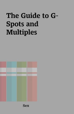 The Guide to G-Spots and Multiples