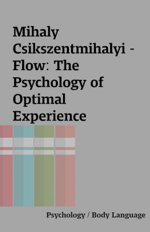 Mihaly Csikszentmihalyi – Flow: The Psychology of Optimal Experience