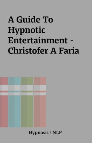 A Guide To Hypnotic Entertainment – Christofer A Faria