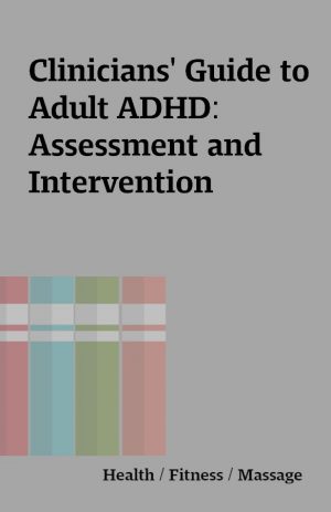 Clinicians’ Guide to Adult ADHD: Assessment and Intervention