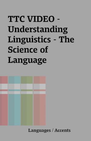 TTC VIDEO – Understanding Linguistics – The Science of Language