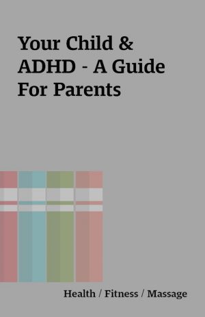 Your Child & ADHD – A Guide For Parents