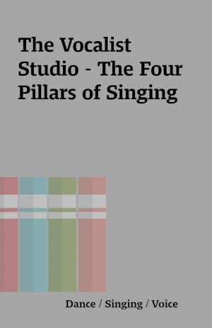 The Vocalist Studio – The Four Pillars of Singing