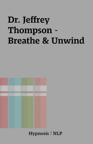 Dr. Jeffrey Thompson – Breathe & Unwind