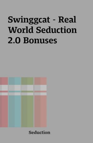 Swinggcat – Real World Seduction 2.0 Bonuses