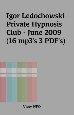 Igor Ledochowski – Private Hypnosis Club – June 2009 (16 mp3’s 3 PDF’s)