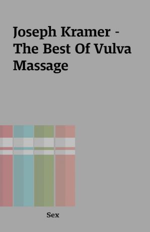 Joseph Kramer – The Best Of Vulva Massage