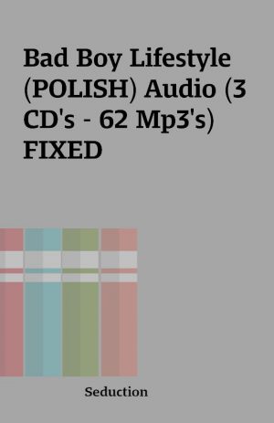 Bad Boy Lifestyle (POLISH) Audio (3 CD’s – 62 Mp3’s) FIXED