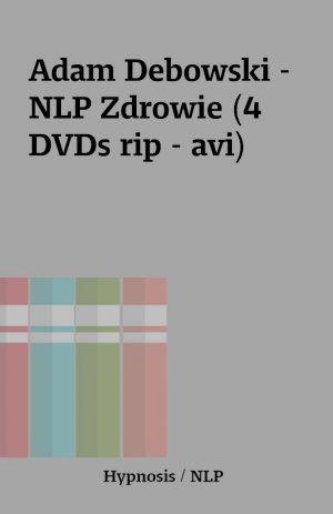 Adam Debowski – NLP Zdrowie (4 DVDs rip – avi)