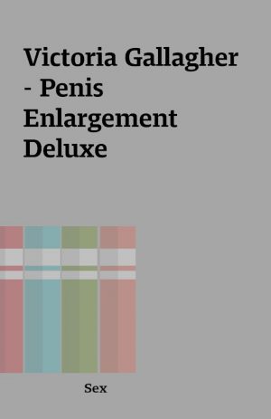 Victoria Gallagher – Penis Enlargement Deluxe