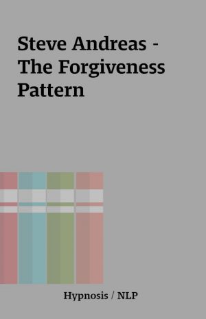 Steve Andreas – The Forgiveness Pattern