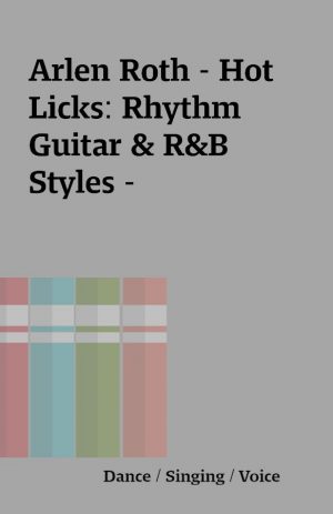 Arlen Roth – Hot Licks: Rhythm Guitar & R&B Styles –