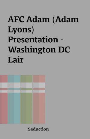 AFC Adam (Adam Lyons)  Presentation – Washington DC Lair