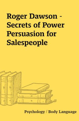 Roger Dawson – Secrets of Power Persuasion for Salespeople