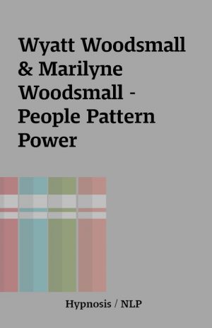 Wyatt Woodsmall & Marilyne Woodsmall – People Pattern Power